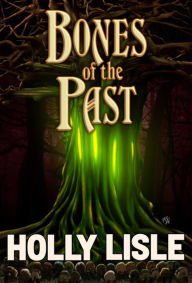 Title: Bones of the Past, Author: Holly Lisle