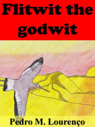 Title: Flitwit the Godwit, Author: Pedro M. Lourenço