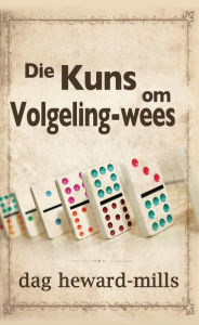 Title: Die Kuns om Volgeling-Wees, Author: Dag Heward-Mills