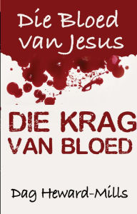 Title: Die krag van bloed, Author: Dag Heward-Mills