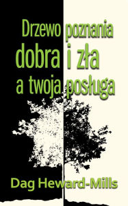 Title: Drzewo Poznania Dobra I Zla A Twoja Posluga, Author: Dag Heward-Mills