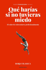 Title: Qué harías si no tuvieras miedo, Author: Borja Vilaseca