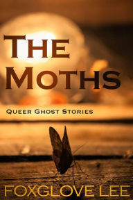 Title: The Moths, Author: Foxglove Lee