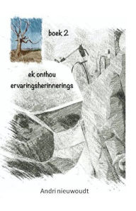 Title: Ek Onthou: Boek 2 - Ervarings herinnerings, Author: Andri Nieuwoudt