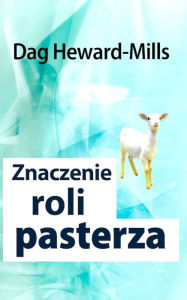Title: Znaczenie Roli Pasterza, Author: Dag Heward-Mills