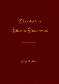 Title: Elementos de un vitalismo trascendental, Author: Felipe A. Matti