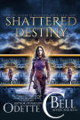Shattered Destiny: The Complete Series