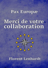 Title: Pax Europæ: Merci de votre collaboration, Author: Florent Lenhardt