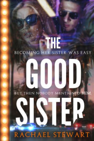 Title: The Good Sister, Author: Rachael Stewart