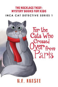 Title: The Cats Who Crossed Over from Paris, Author: R.F. Kristi