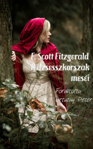 Title: F. Scott Fitzgerald A dzsesszkorszak meséi Fordította Ortutay Péter, Author: Ortutay Peter
