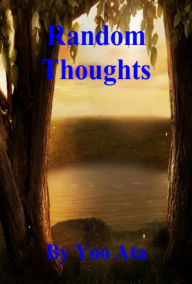 Title: Random Thoughts, Author: Yoo Ata