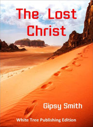 Title: The Lost Christ, Author: Gipsy Smith