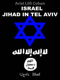 Title: Israel Jihad in Tel Aviv, Author: Ariel Lilli Cohen