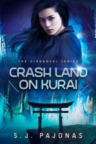 Title: Crash Land on Kurai (The Hikoboshi Series, #1), Author: S. J. Pajonas