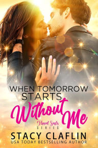 Title: When Tomorrow Starts Without Me (Flawed Souls Romantic Suspense, #1), Author: Stacy Claflin