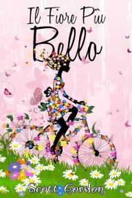 Title: Il Fiore Più Bello, Author: Scott Gordon