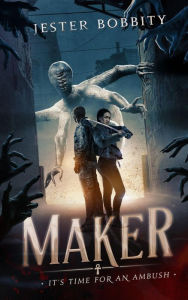 Title: Maker - It's Time For An Ambush (The Maker Series, #1), Author: Jester Bobbity