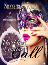 Title: The Final Curtain Call, Author: Suzzana C Ryan