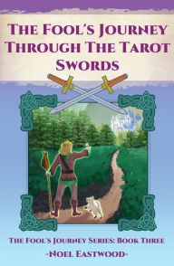 Title: The Fool's Journey Through The Tarot Swords, Author: Noel Eastwood