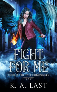 Title: Fight For Me (The Tate Chronicles, #2), Author: K. A. Last