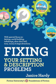 Title: Fixing Your Setting & Description Problems (Foundations of Fiction), Author: Janice Hardy