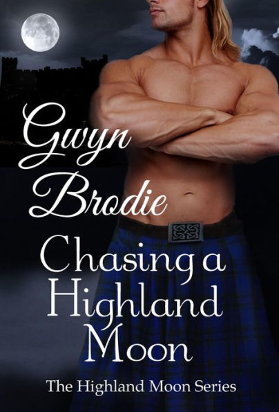 Chasing a Highland Moon: A Scottish Historical Romance (The Highland Moon Series, #3)
