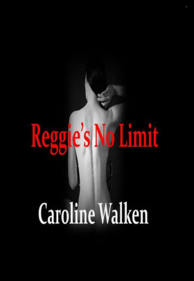 Reggie S No Limit The Willows Series 2 By Caroline Walken
