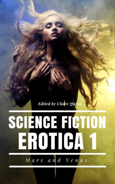 Science Fiction Erotica Mars And Venus A Short Story Collection By Claire Quinn EBook