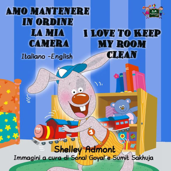 Amo mantenere in ordine la mia camera I Love to Keep My Room Clean (Italian English Bilingual Collection)