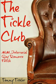 Title: The Tickle Club MM Interracial Gay Romance Fetish, Author: Tommy Tickler