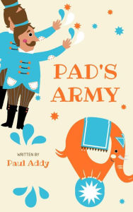 Title: Pad's Army, Author: Paul Addy