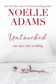 Title: Untouched (One Fairy Tale Wedding, #2), Author: Noelle Adams