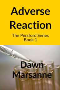 Title: Adverse Reaction (The Persford Series, #1), Author: Dawn Marsanne