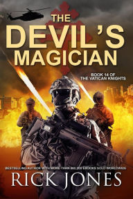 Title: The Devil's Magician (The Vatican Knights, #14), Author: Rick Jones