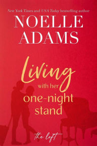 Title: Living with Her One-Night Stand (The Loft, #1), Author: Noelle Adams