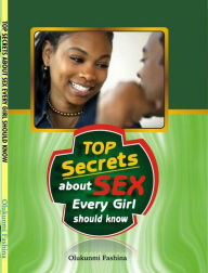 Title: Top Secrets About Sex Every Girl Should Know, Author: 0lukunmi Fasina