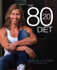 Title: The 80/20 Diet: Healthy Chef, Author: Teresa Cutter