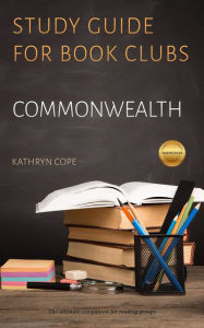 Title: Study Guide for Book Clubs: Commonwealth (Study Guides for Book Clubs, #24), Author: Kathryn Cope