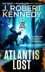 Title: Atlantis Lost (James Acton Thrillers, #21), Author: J. Robert Kennedy