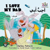 Title: I Love My Dad (English Arabic Bilingual Children's Book), Author: Shelley Admont