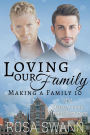 Loving our Family: MM Omegaverse Mpreg Romance (Making a Family, #10)