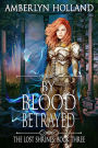 By Blood Betrayed (The Lost Shrines, #3)