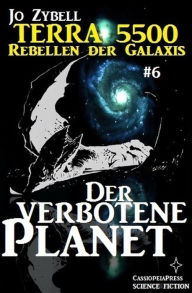 Title: Terra 5500 #6 - Der verbotene Planet, Author: Jo Zybell