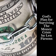 Title: God's Plan For SurvivingThe Money Crisis, Author: Len Parsons