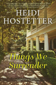 Title: Things We Surrender (A Lowcountry novel), Author: Heidi Hostetter