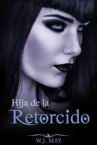 Title: hija de la Retorcido, Author: W.J. May