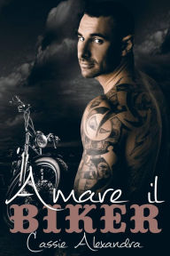 Title: Amare il Biker, Author: Cassie Alexandra