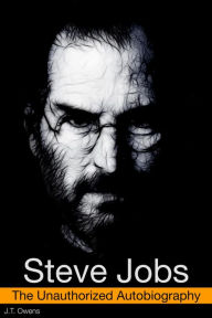 Title: Steve Jobs: The Unauthorized Autobiography, Author: J.T. Owens X