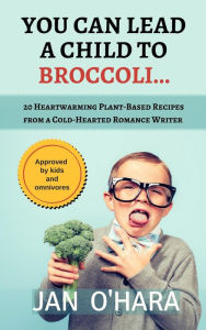 Title: You Can Lead a Child to Broccoli..., Author: Jan O'Hara